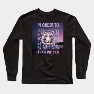 in order to succeed Long Sleeve T-Shirt